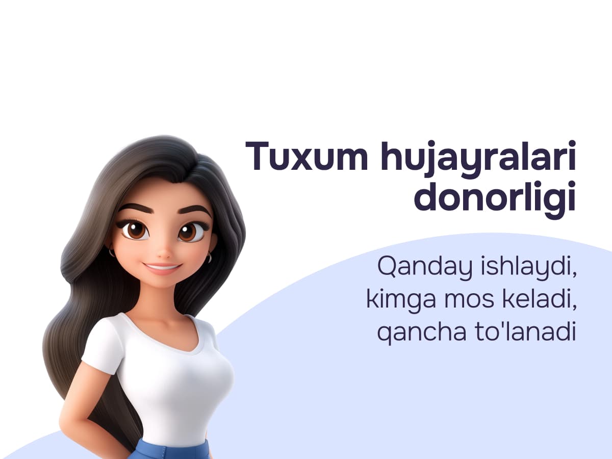 Tuxum hujayra donorligi: imkoniyatlar, bosqichlar va xavflar