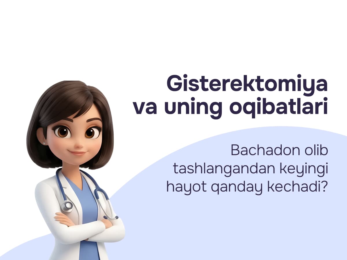 Gisterektomiya: Bachadonni olib tashlash bo'yicha to'liq qo'llanma